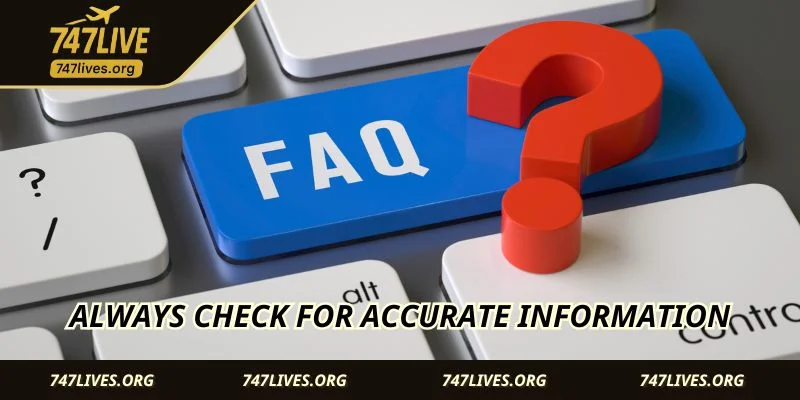 Always check for accurate information