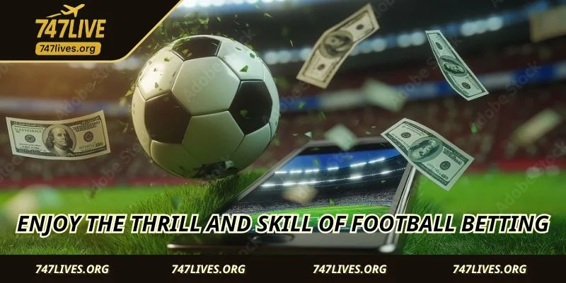 Enjoy the thrill and skill of Football betting