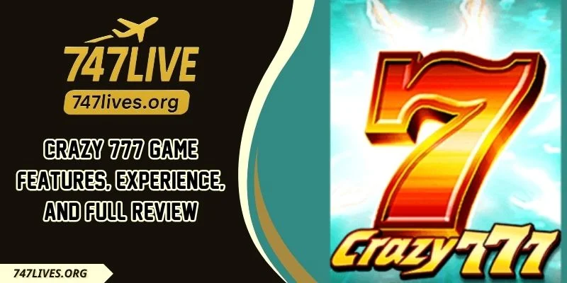 Crazy 777 Game Features, Experience, And Full Review