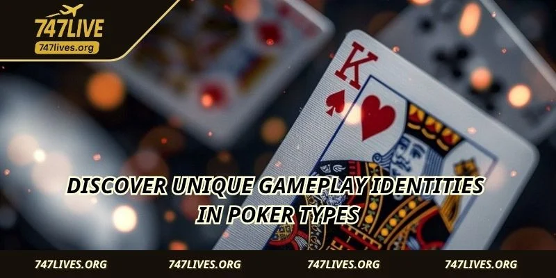 Discover unique gameplay identities in Poker types