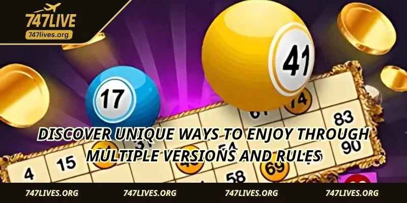 Discover unique ways to enjoy through multiple versions and rules