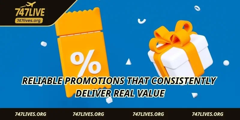 Reliable promotions that consistently deliver real value