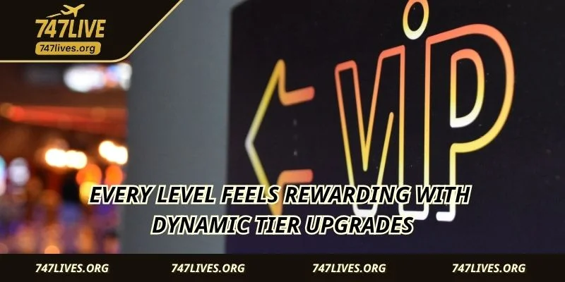 Every level feels rewarding with dynamic tier upgrades