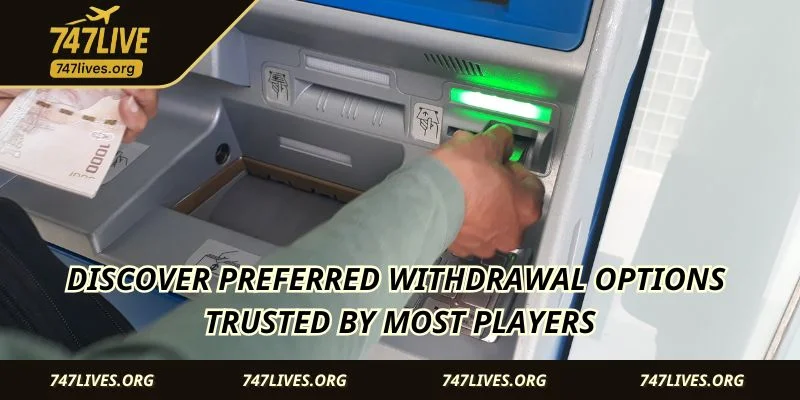 Discover preferred withdrawal options trusted by most players