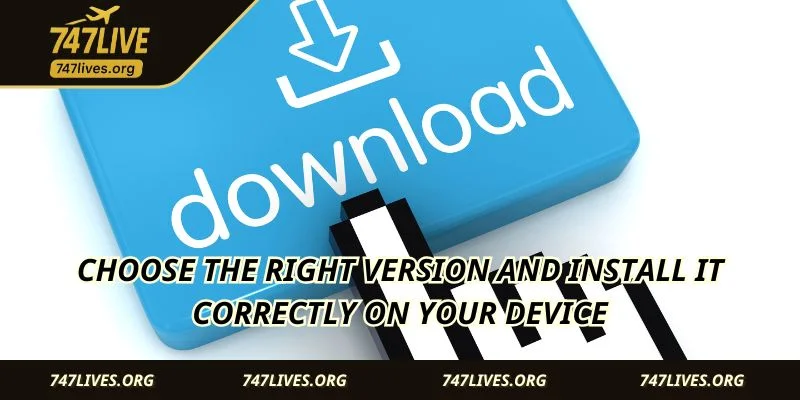 Choose the right version and install it correctly on your device