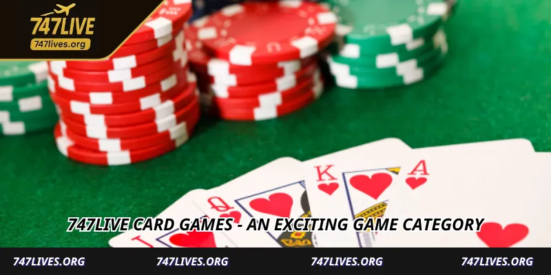 747live Card Games - Premium Online Gaming Experience