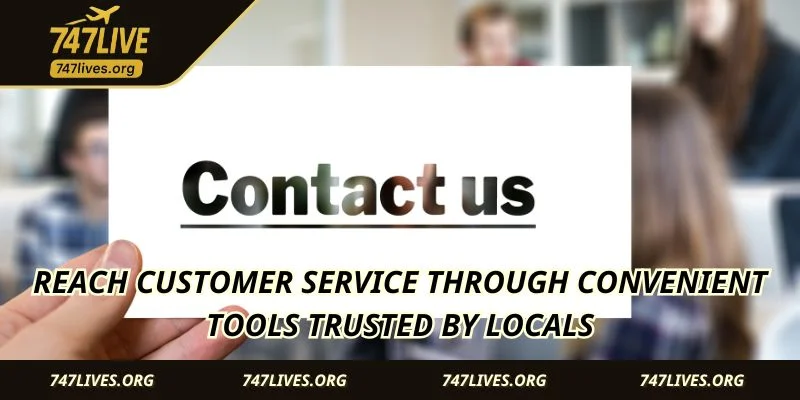 Reach customer service through convenient tools trusted by locals