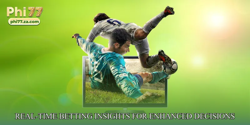 Real-Time Betting Insights for Enhanced Decisions