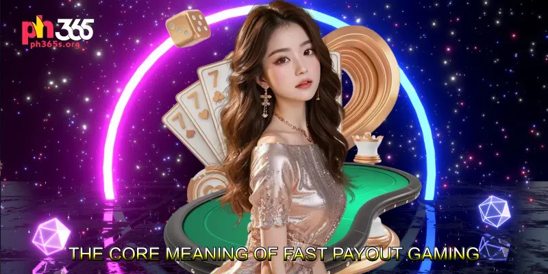 The Core Meaning of Fast Payout Gaming