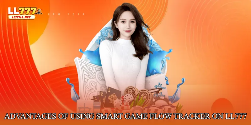Advantages of Using Smart Game Flow Tracker on LL777