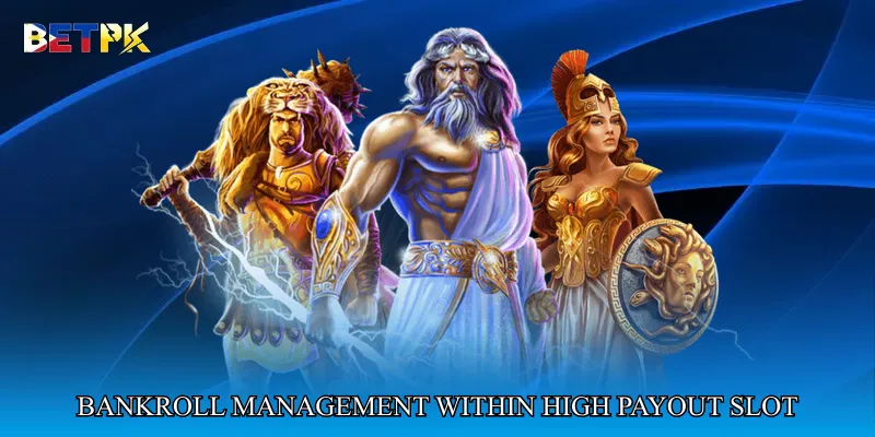 Bankroll management within high payout slot adventures