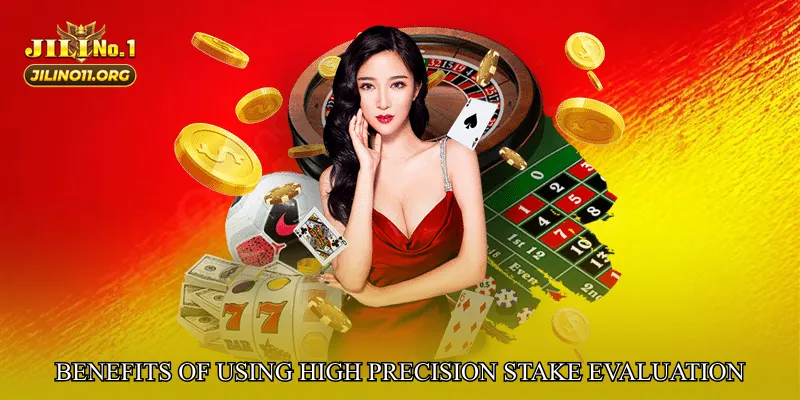 Benefits of Using High Precision Stake Evaluation