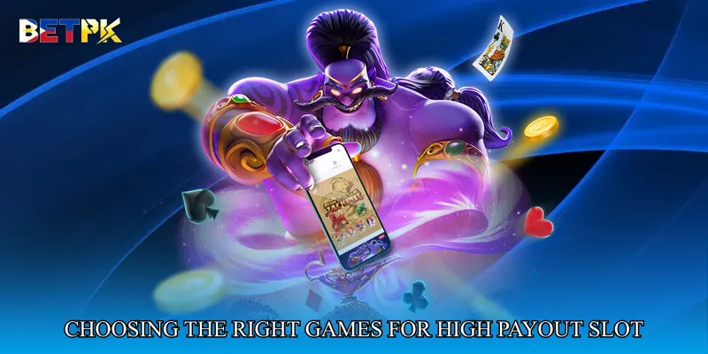 Choosing the right games for high payout slot adventures