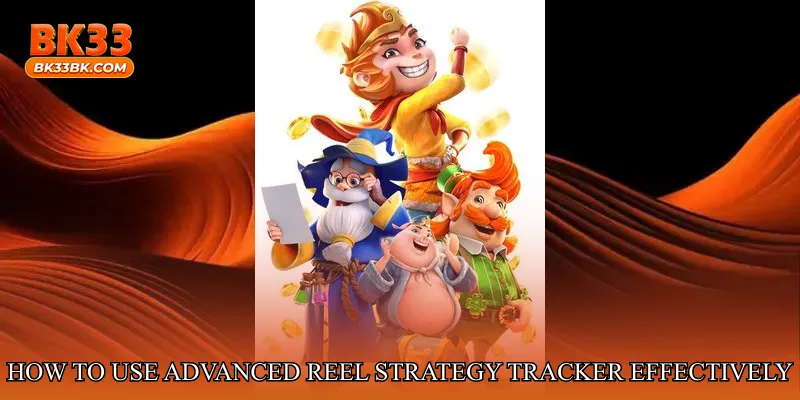 How to Use Advanced Reel Strategy Tracker Effectively