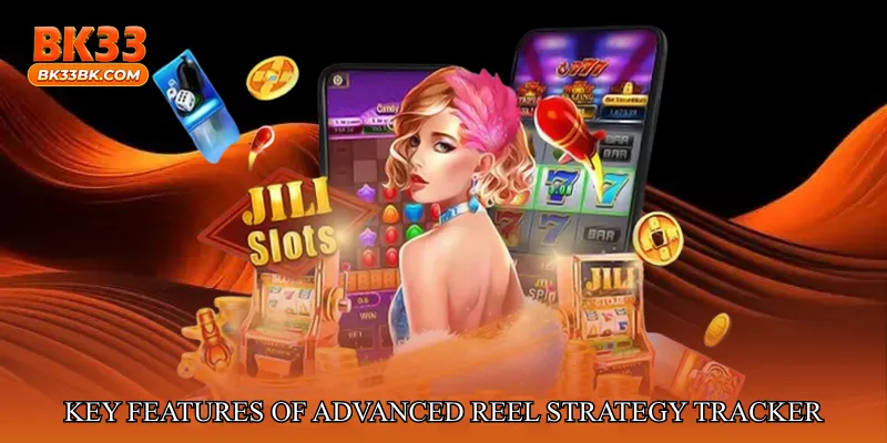 Key Features of Advanced Reel Strategy Tracker