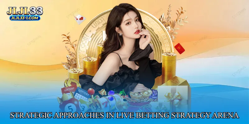 Strategic Approaches in Live Betting Strategy Arena