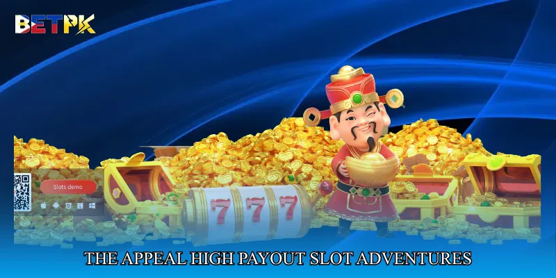 The appeal and mechanics behind high payout slot adventures