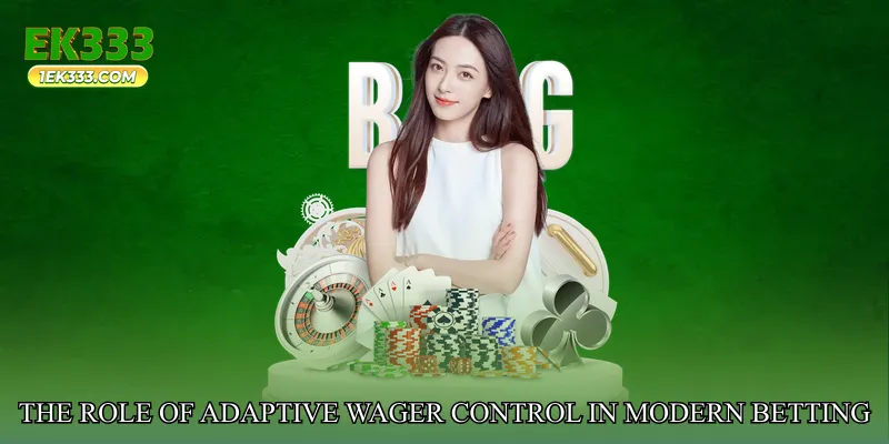 The Role of Adaptive Wager Control in Modern Betting