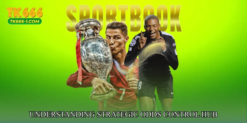Understanding Strateg ic Odds Control Hub