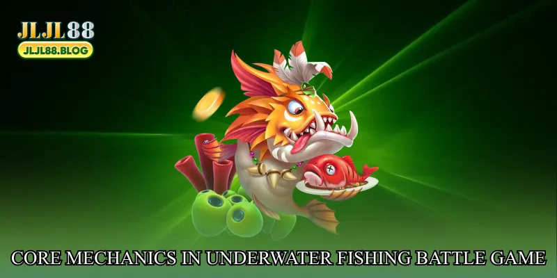 Core mechanics in underwater fishing battle game