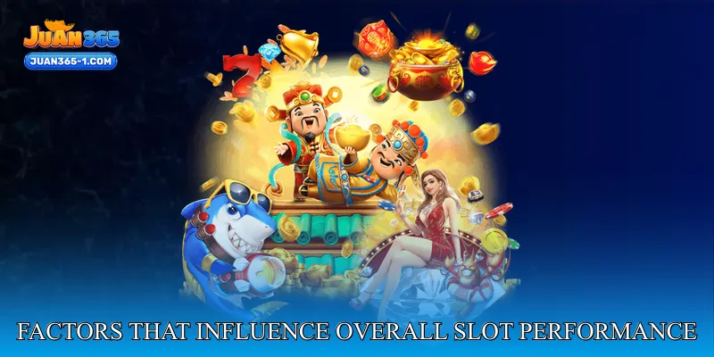 Factors that influence overall slot performance