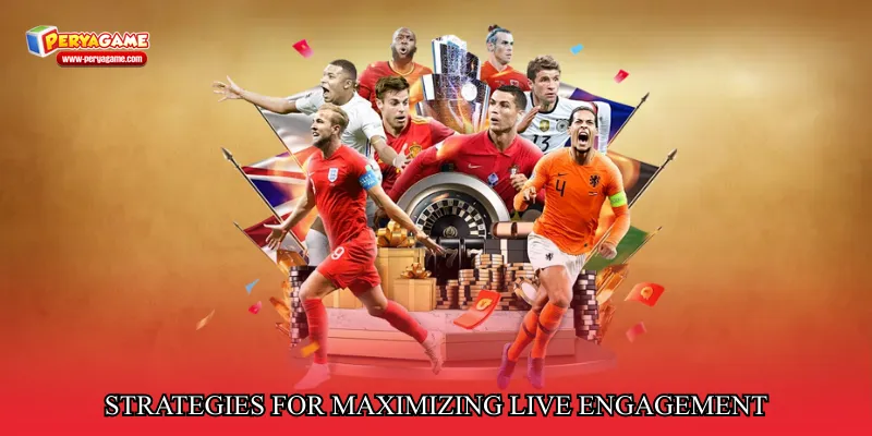 Strategies for Maximizing Live Engagement
