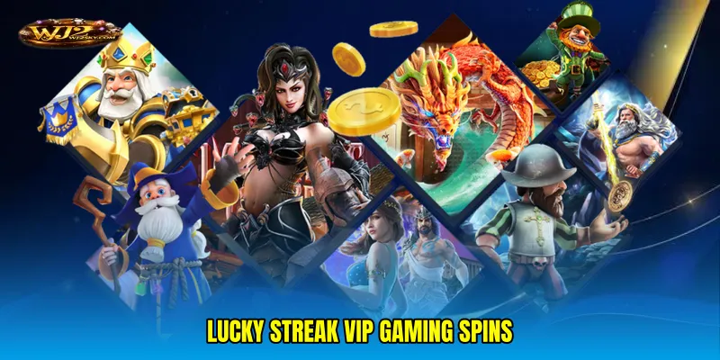 Lucky streak VIP gaming spins